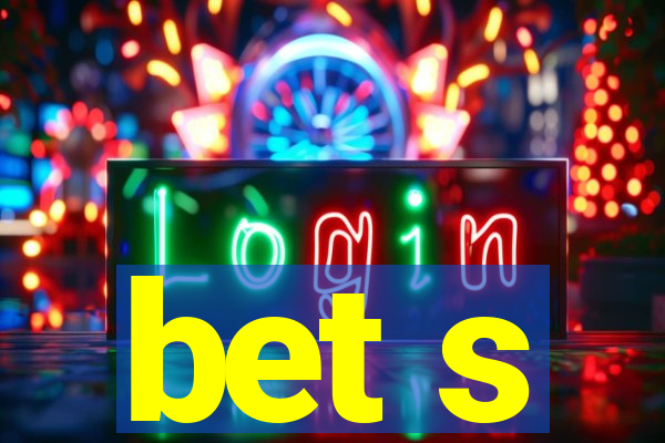 bet s